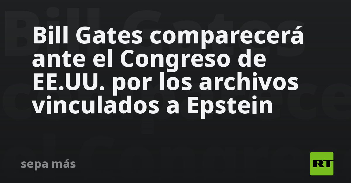 Bill Gates comparecerá ante el Congreso de EE.UU. 