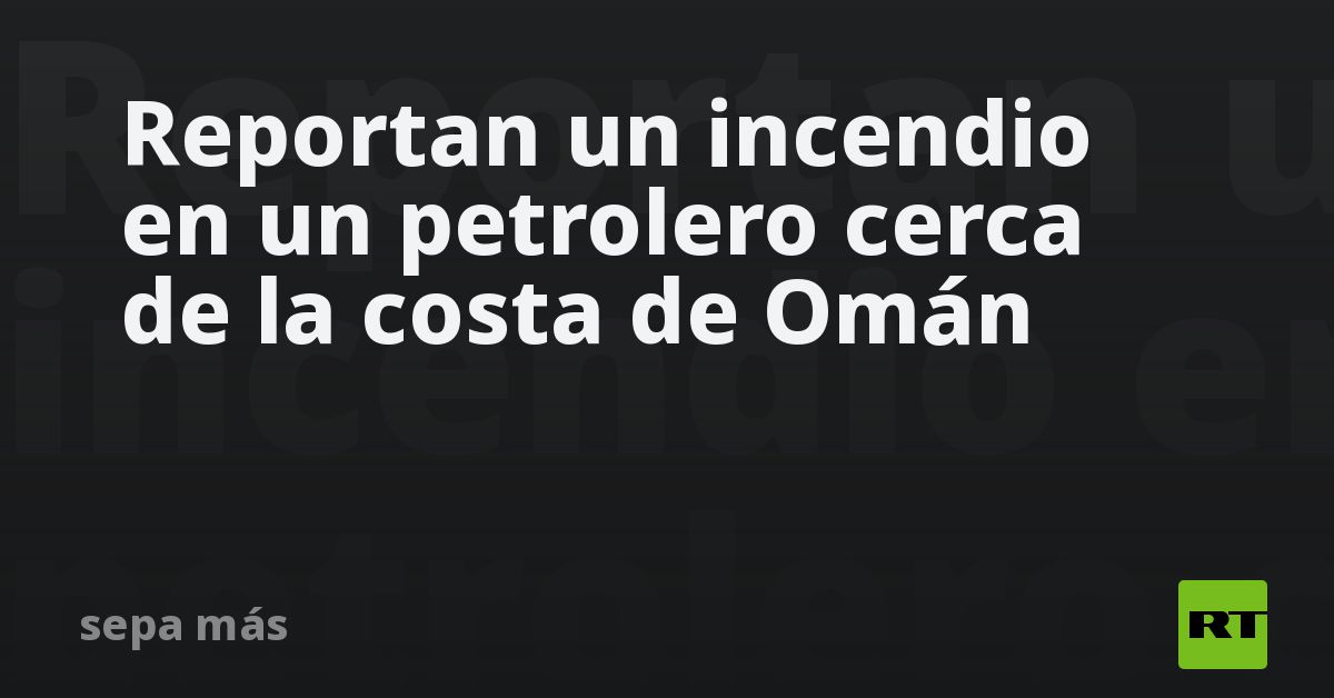 Reportan un incendio en un petrolero cerca de la c