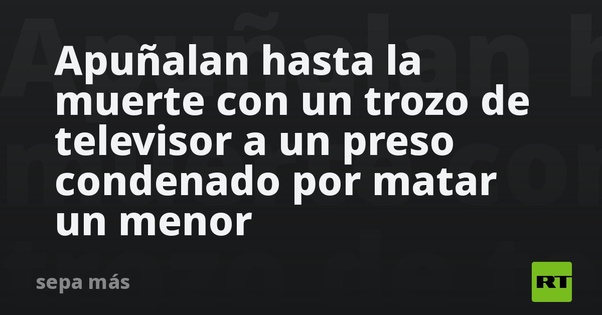 Apuñalan hasta la muerte con un trozo de televisor
