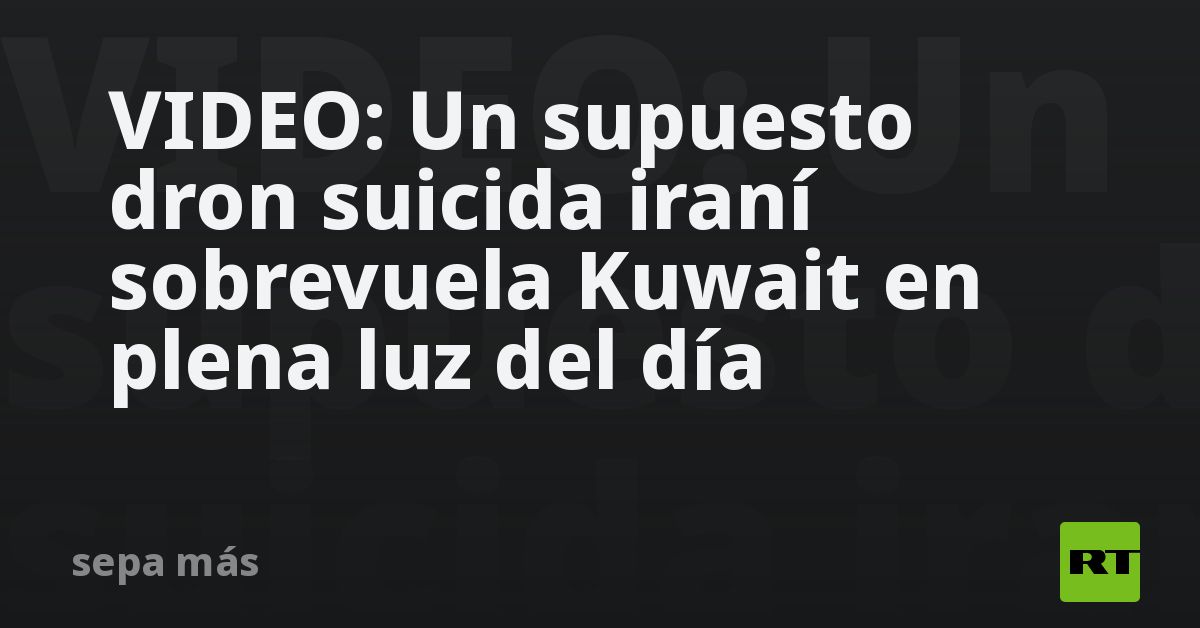 VIDEO: Un supuesto dron suicida iraní sobrevuela K