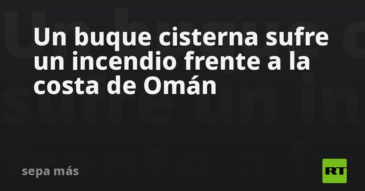 Un buque cisterna sufre un incendio frente a la co