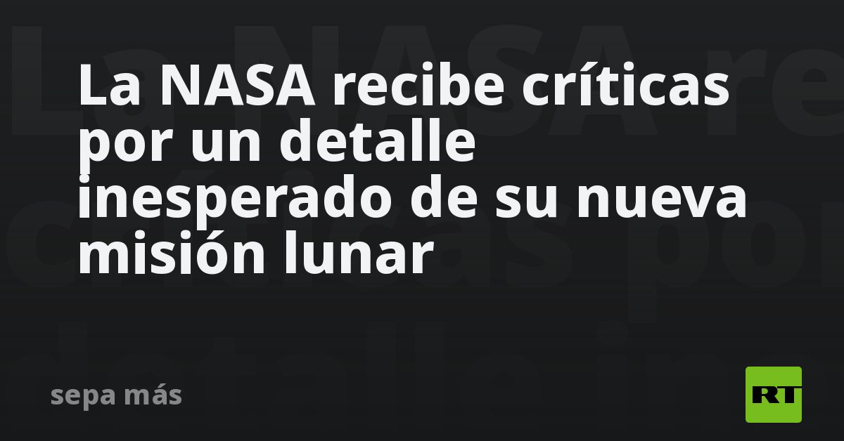 La NASA recibe críticas por un detalle inesperado 