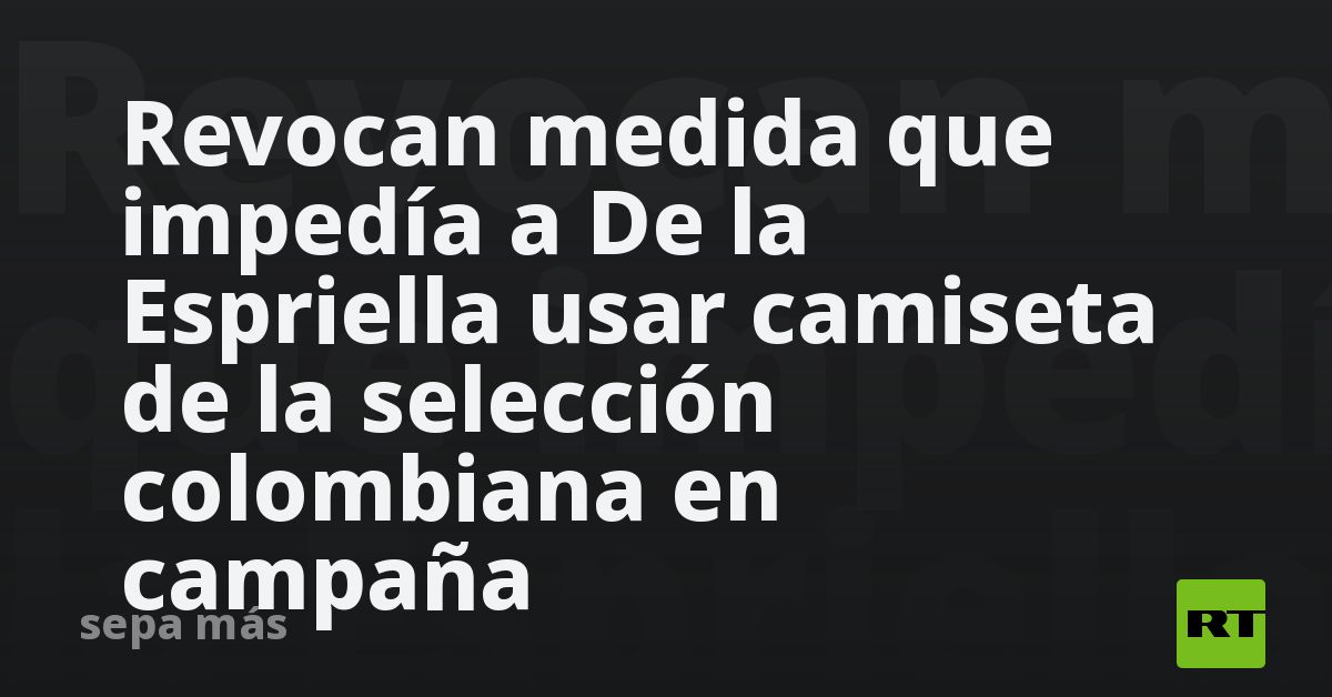 Revocan medida que impedía a De la Espriella usar 
