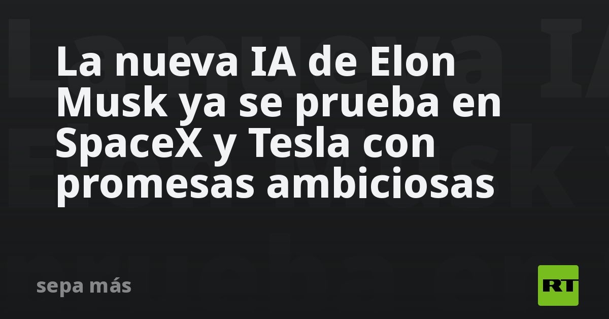 La nueva IA de Elon Musk ya se prueba en SpaceX y Tesla con promesas ambiciosas