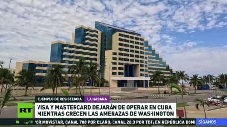Visa y Mastercard dejarán de operar en Cuba, mientras crecen las amenazas de Washington