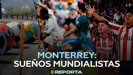 Monterrey: sueños mundialistas