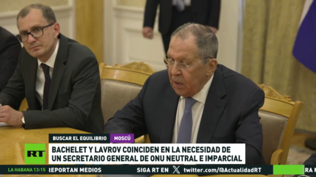 Bachelet y Lavrov coinciden en la necesidad de un secretario general de la ONU neutral e imparcial