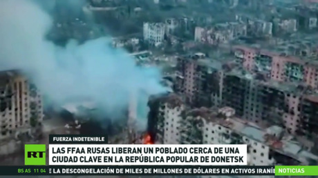 Las FF.AA. rusas liberan un poblado cerca de una ciudad clave en la República Popular de Donetsk