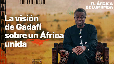 La visión de Gadafi sobre un África unida