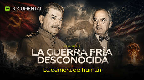 La Guerra Fría desconocida. Película 2. La demora de Truman