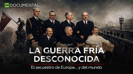 La Guerra Fría desconocida. Película 3. El secuestro de Europa… y del mundo