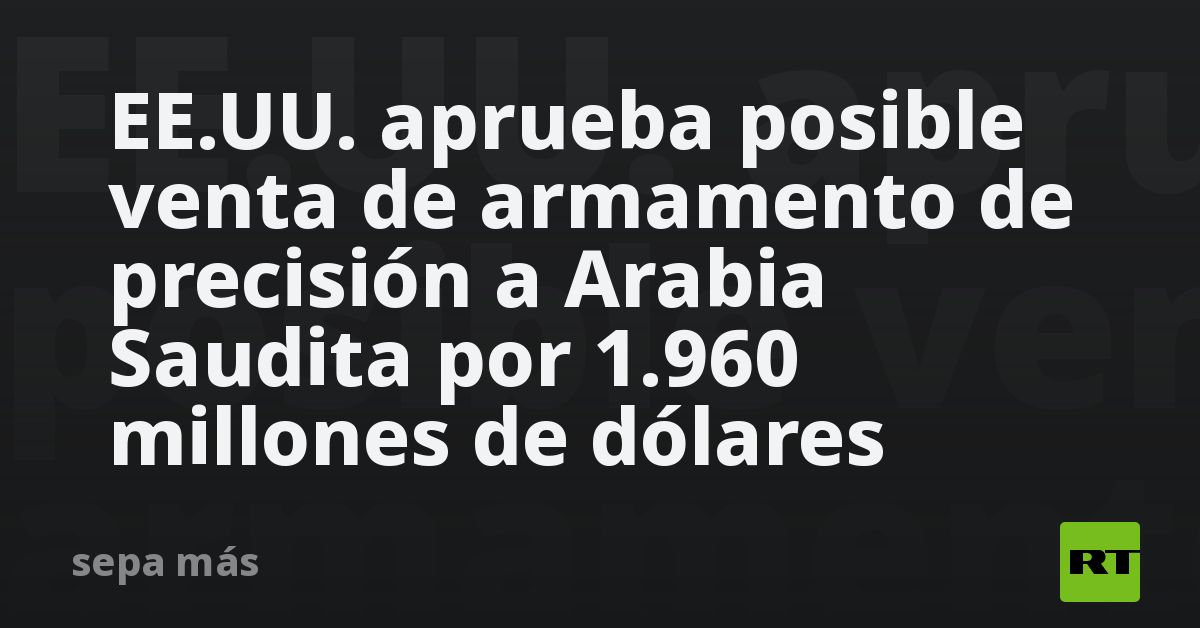 EE.UU. aprueba posible venta multimillonaria de armas a un aliado clave en plena guerra con Irán