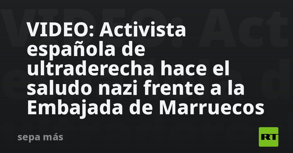 VIDEO: Activista española de ultraderecha hace el saludo nazi frente a la Embajada de Marruecos