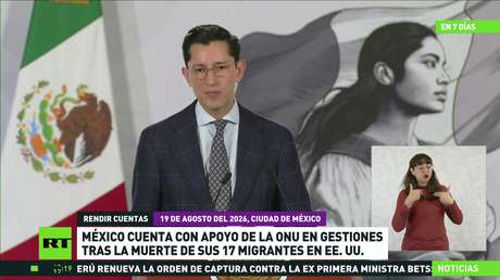 México cuenta con apoyo de la ONU en gestiones tras la muerte de sus 17 inmigrantes en EE.UU.