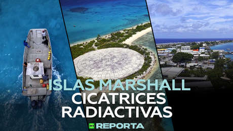 Islas Marshall: cicatrices radiactivas
