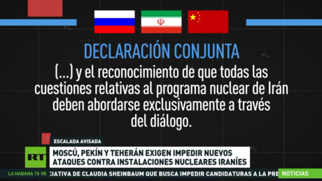 Moscú, Pekín y Teherán exigen impedir nuevos ataques contra instalaciones nucleares iraníes