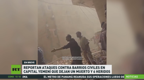 Reportan ataques contra barrios civiles en capital yemení que dejan un muerto y 7 heridos