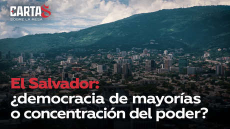 El Salvador: ¿democracia de mayorías o concentración del poder?