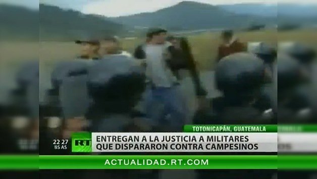 Entregan a la justicia a militares que dispararon a campesinos en Guatemala