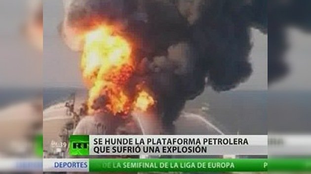 Una plataforma petrolera se hunde en el Golfo de México tras una explosión