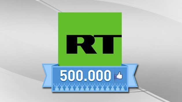 RT en Español alcanza el medio millón de seguidores en su página de Facebook