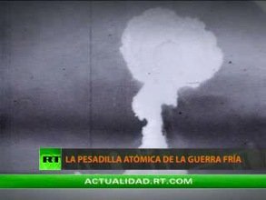 LA PESADILLA ATÓMICA  DE LA GUERRA FRÍA 