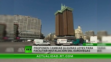 España: Proponen cambiar algunas leyes para facilitar las instalaciones de Eurovegas