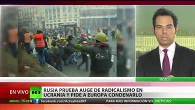Rusia prueba auge de radicalismo en Ucrania y pide a Europa condenarlo