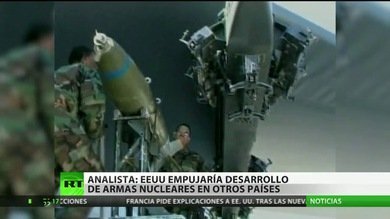 "EE.UU. empujaría desarrollo de armas nucleares en otros países"