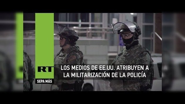 EE.UU.: "Los medios estadounidenses ayudan a la militarización de la Policía"
