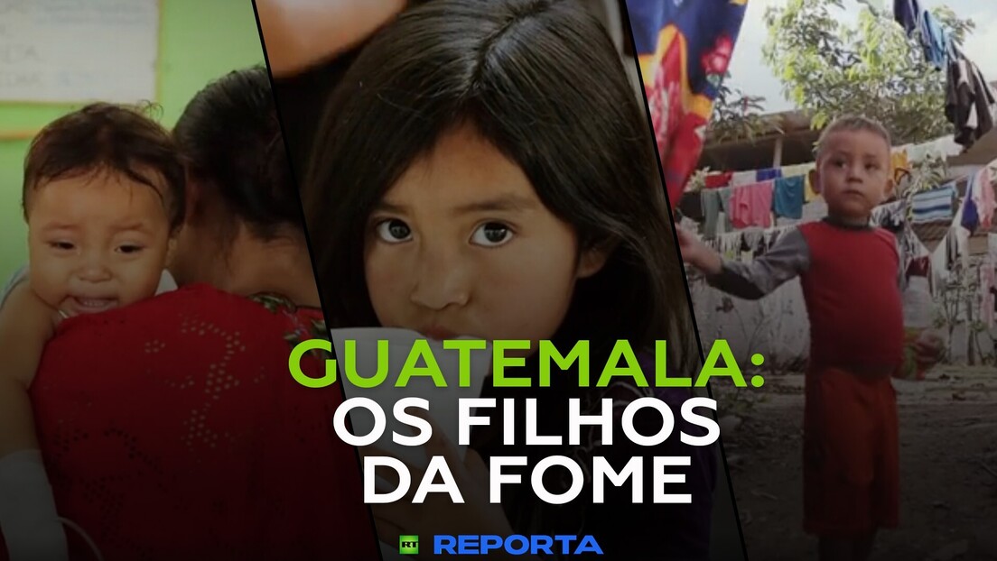 Guatemala: os filhos da fome - RT Reporta