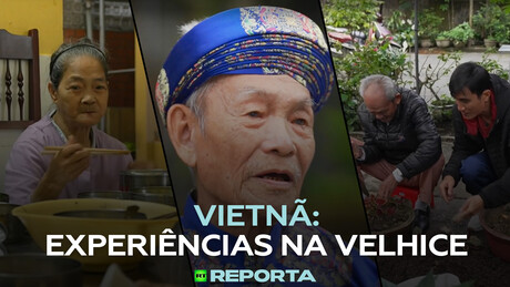 Vietnã: experiências na velhice - RT Reporta