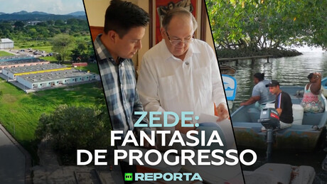 ZEDE: fantasia de progresso - RT Reporta
