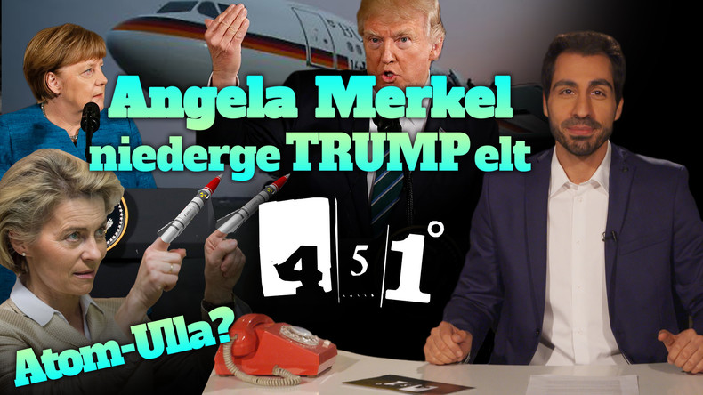 451 Grad: Trump verschmäht Merkel | von der Leyen am Drücker | Russischkurs mit CSU-Seehofer [26]