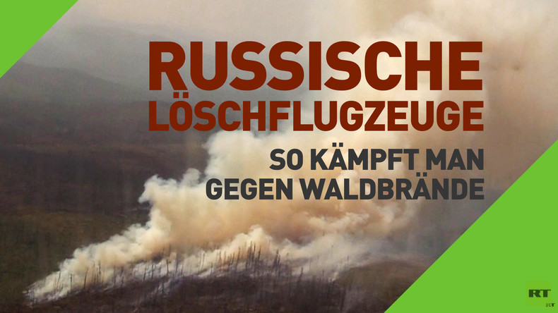 Russische Löschflugzeuge: So kämpft man gegen Waldbrände