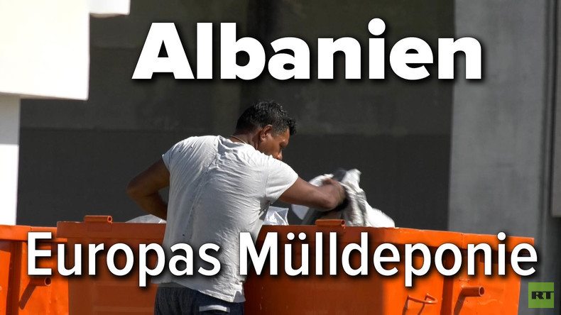 Albanien – Europas Mülldeponie (Video)