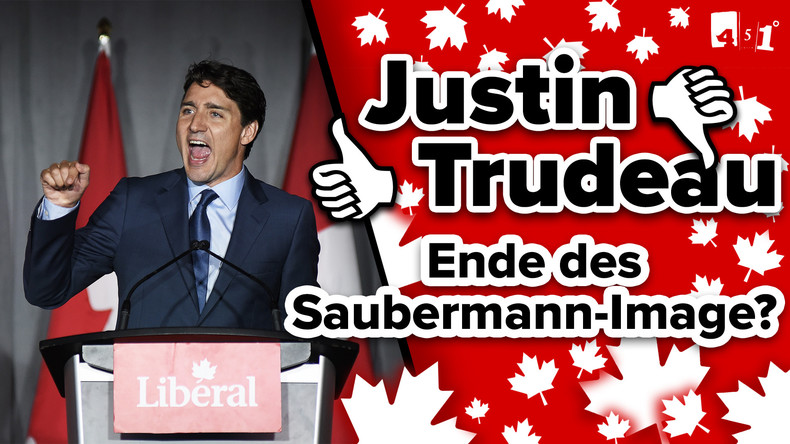 Justin TRUDEAU | Kanadischer Saubermann im politischen Sinkflug? | 451 Grad