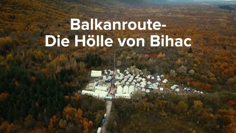 Die neue Balkanroute – Die Hölle von Bihać (Video)