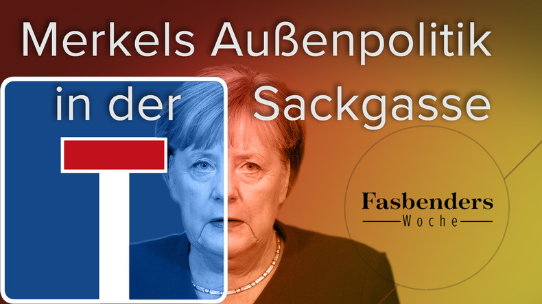 Fasbenders Woche: Merkels Außenpolitik in der Sackgasse