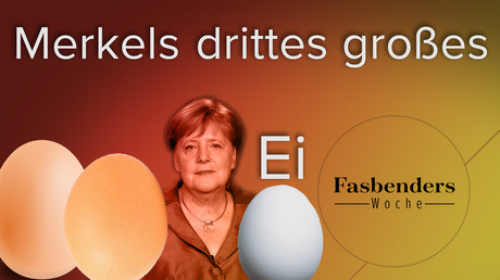 Fasbenders Woche: Merkels drittes großes Ei