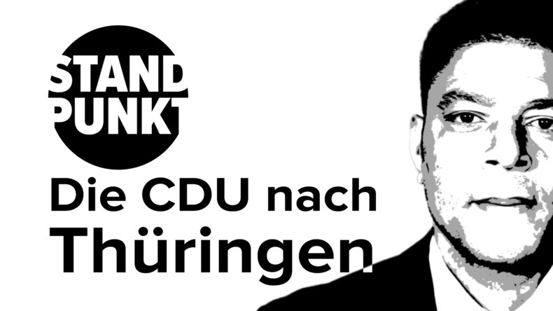 Die CDU nach Thüringen: Geheuchelte Abgrenzung nach rechts