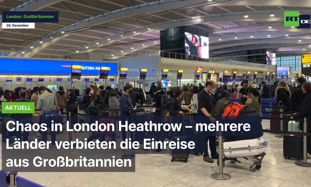 Chaos in London Heathrow – mehrere Länder verbieten die Einreise aus Großbritannien