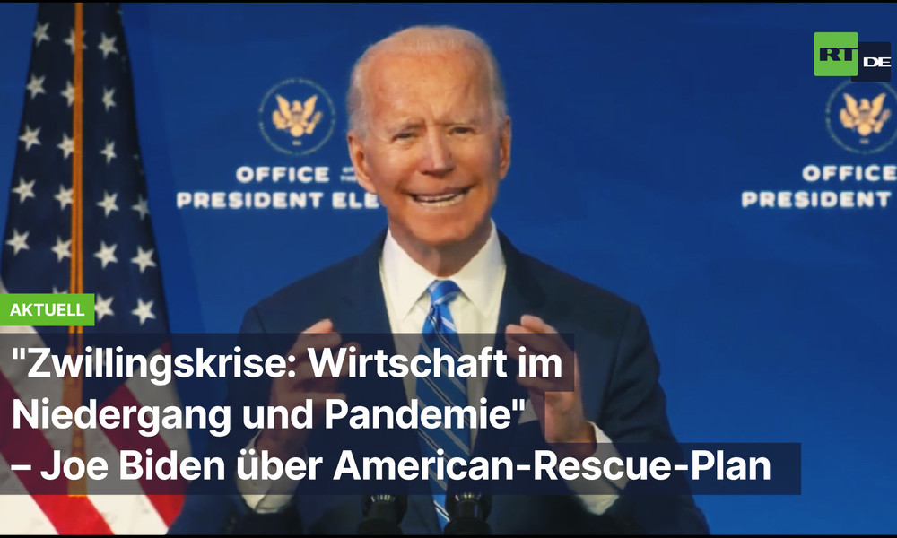 "Zwillingskrise: Wirtschaft im Niedergang und Pandemie" – Joe Biden über America-Rescue-Plan