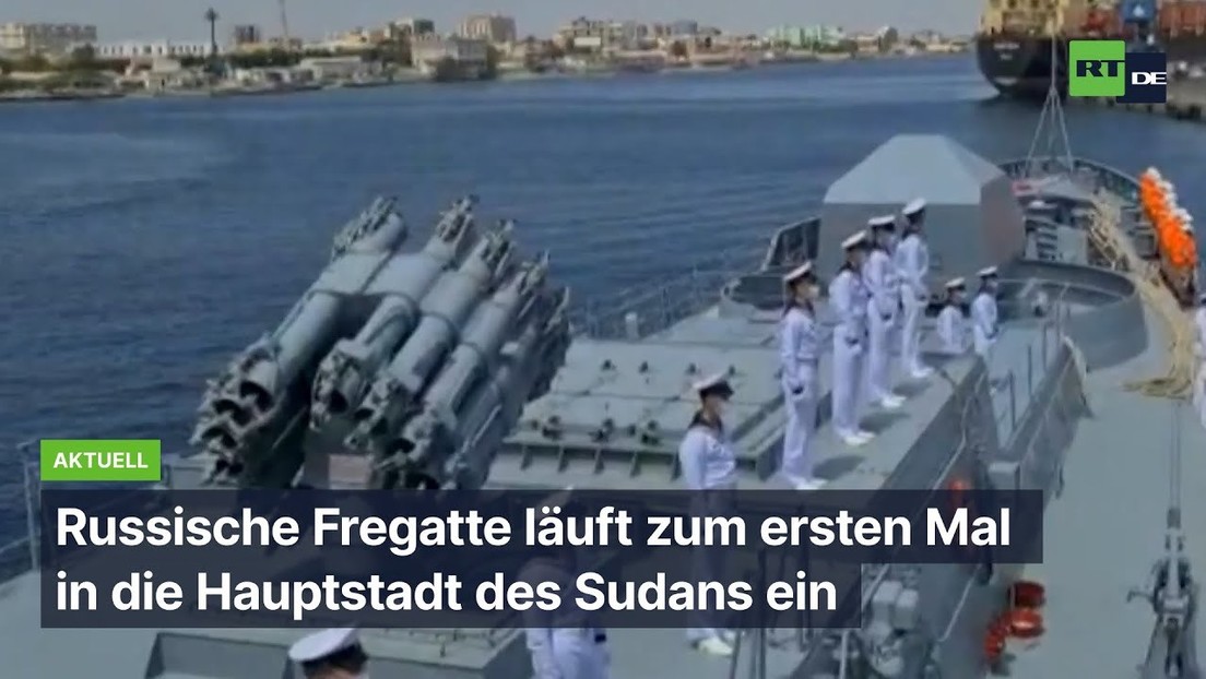 Russische Fregatte läuft zum ersten Mal in die Hauptstadt des Sudans ein