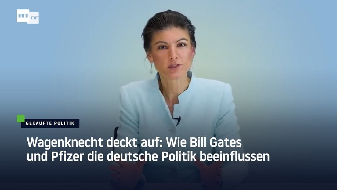 Wagenknecht: Wie Bill Gates und Pfizer die deutsche Politik beeinflussen
