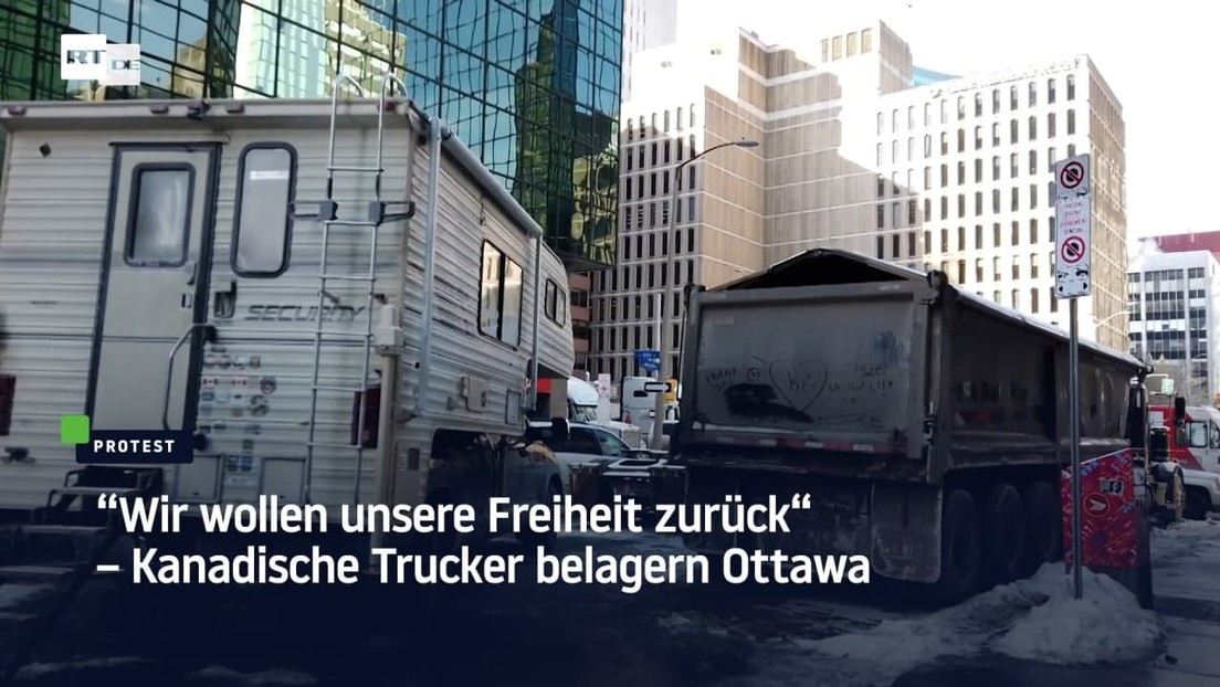 "Wir wollen unsere Freiheit zurück!" - Kanadische Trucker belagern Ottawa