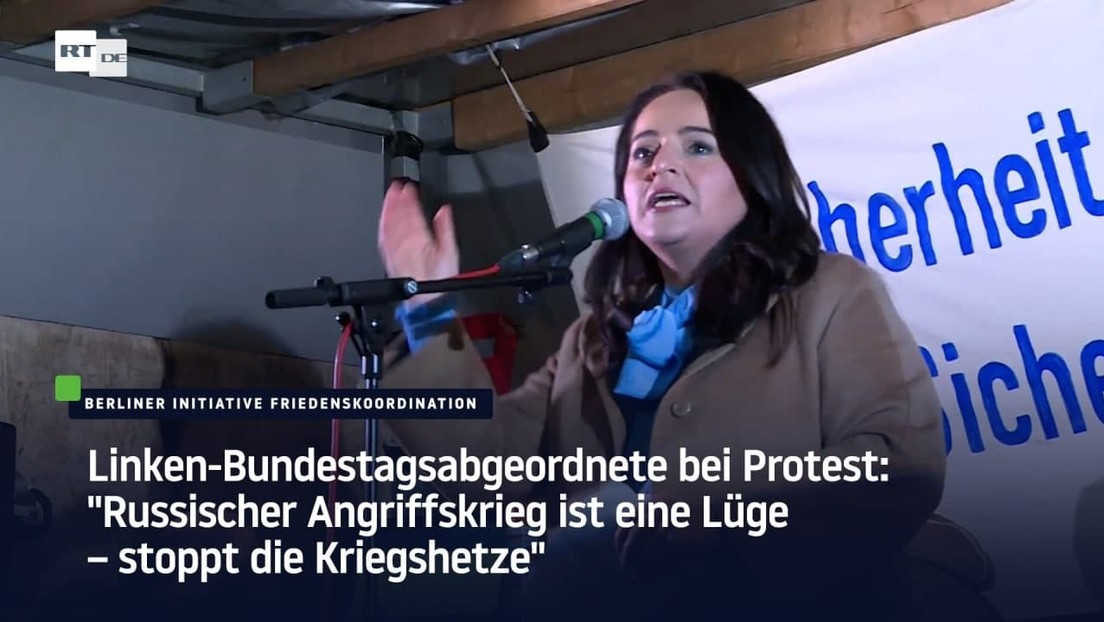 Linken-Bundestagsabgeordnete bei Protest in Berlin: "Russischer Angriffskrieg ist eine Lüge"