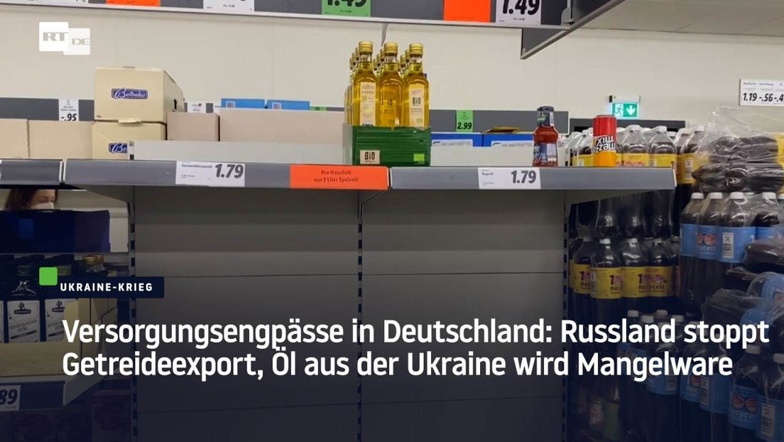 Versorgungsengpässe in Deutschland: Russland stoppt Getreideexport, Öl aus Ukraine wird Mangelware