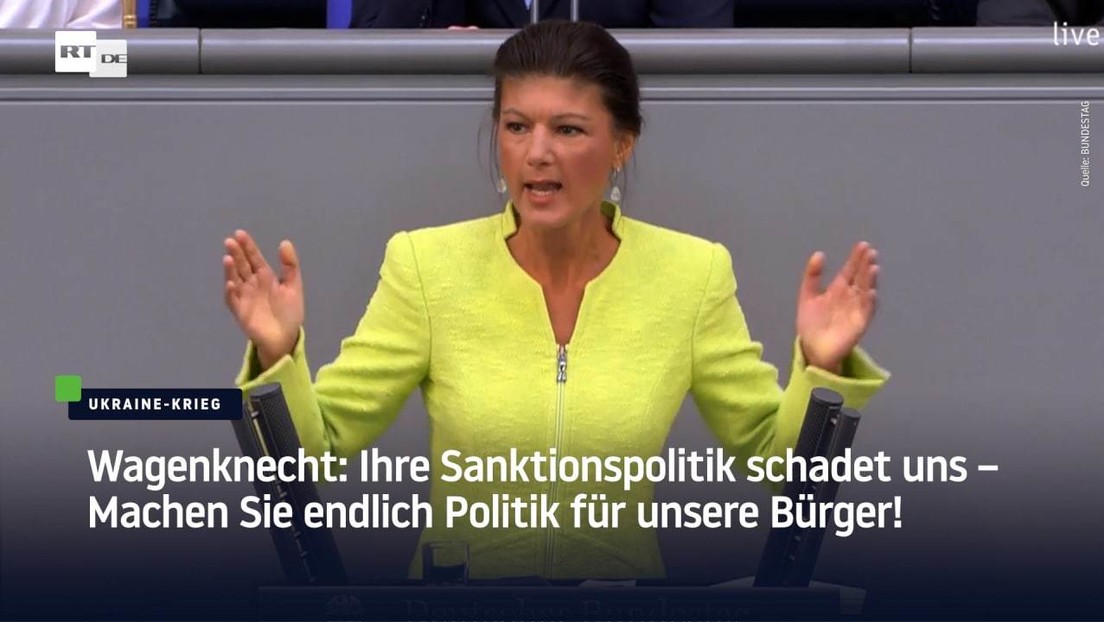 Wagenknecht: Ihre Sanktionspolitik schadet uns – Machen Sie endlich Politik für unsere Bürger!