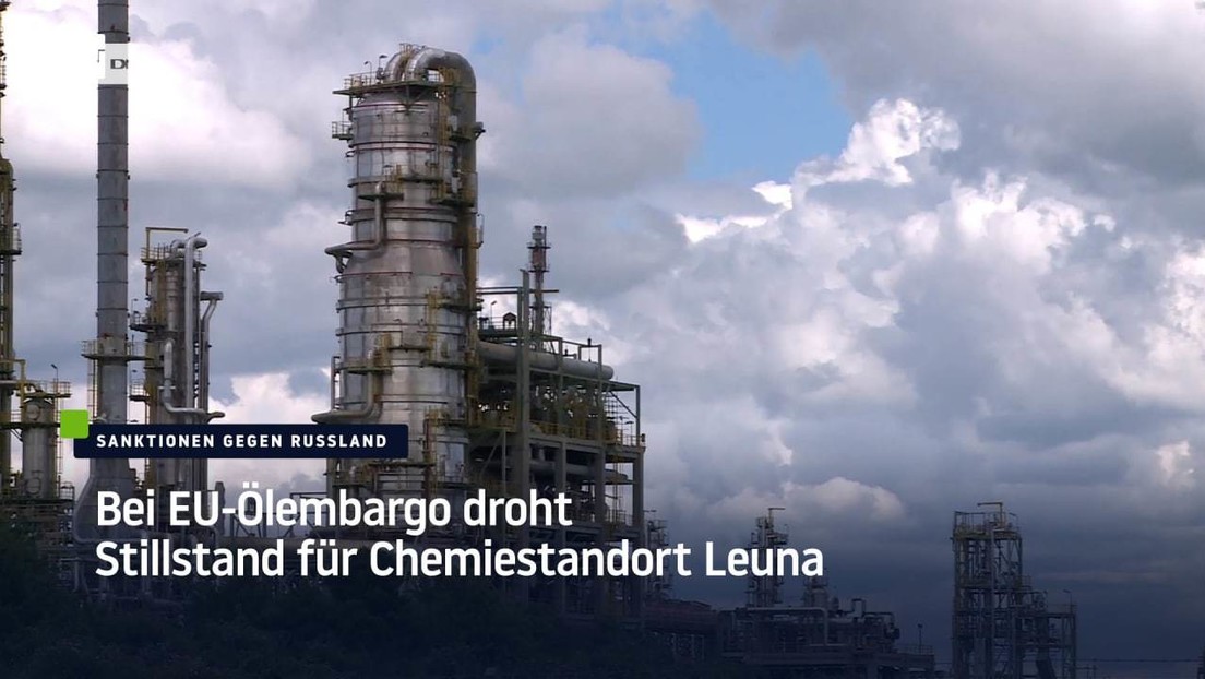 Bei EU-Ölembargo droht Stillstand für Chemiestandort Leuna